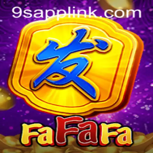 Exploring FaFaFa: A Deep Dive into the Exciting World of 9S.APP Games